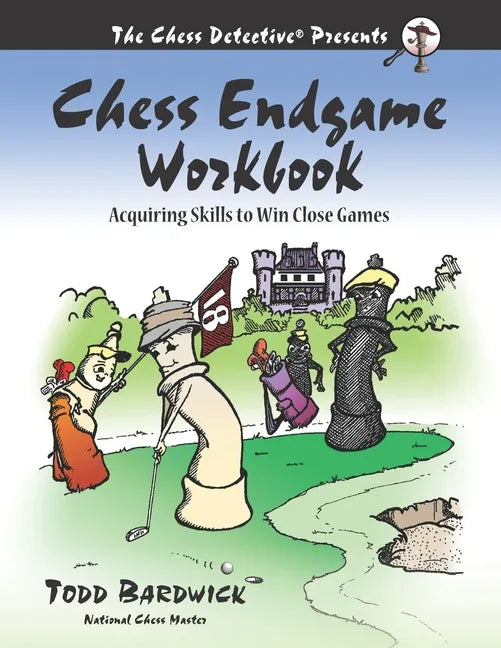 Chess Endgame Workbook: Acquiring Skills to Win Close Games - Paperback