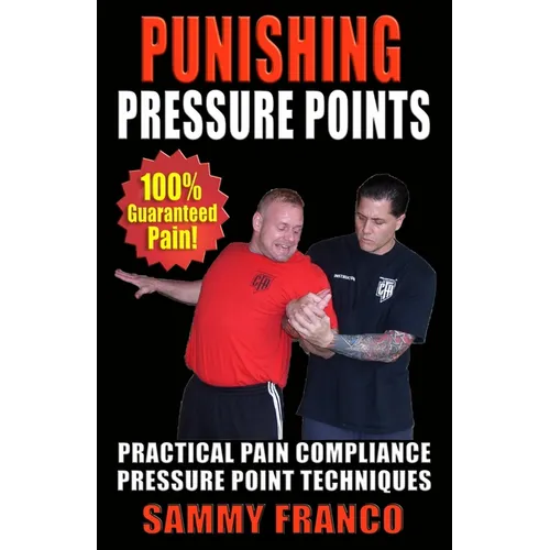 Punishing Pressure Points: Practical Pain Compliance Pressure Point Techniques - Paperback