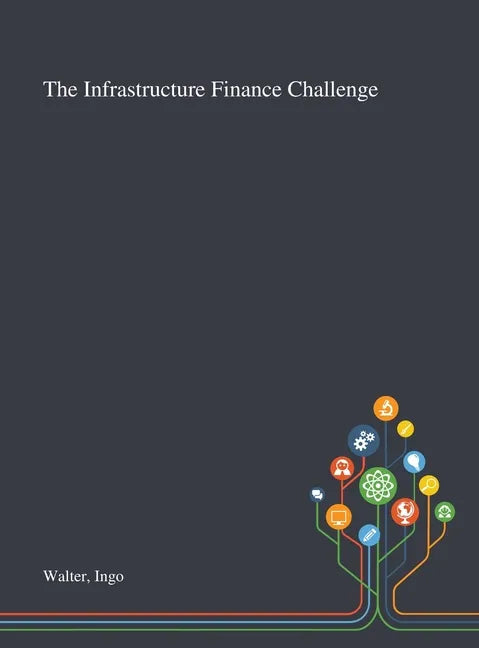 The Infrastructure Finance Challenge - Hardcover