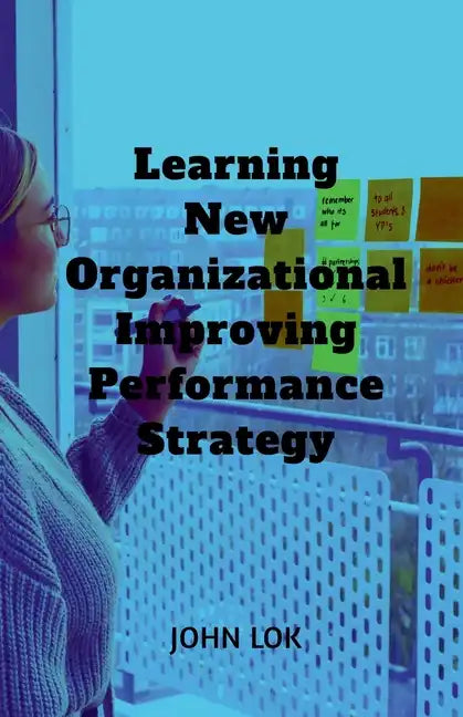 Learning New Organizational Improving Performance Strategy - Paperback