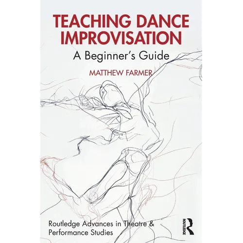 Teaching Dance Improvisation: A Beginner's Guide - Paperback
