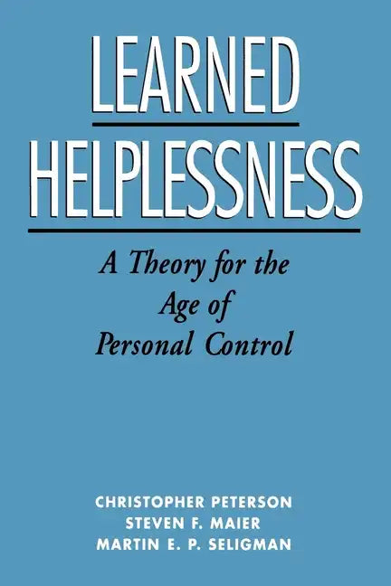 Learned Helplessness: A Theory for the Age of Personal Control - Paperback