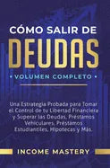 Cómo Salir de Deudas: Una Estrategia Probada Para Tomar El Control de Tu Libertad Financiera y Superar Las Deudas, Préstamos Vehiculares, Pr - Hardcover