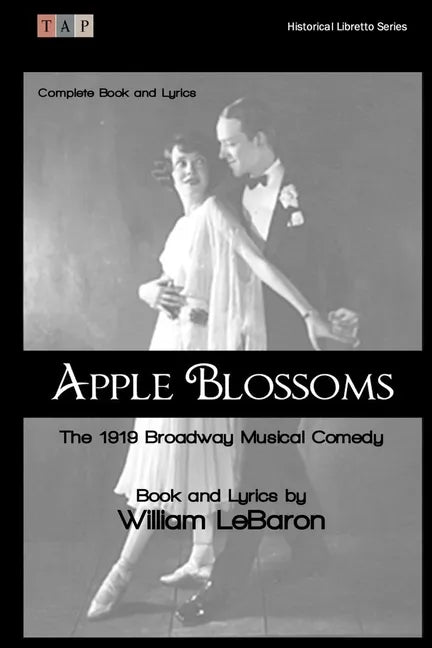 Apple Blossoms: The 1919 Broadway Musical Comedy: Complete Book and Lyrics - Paperback