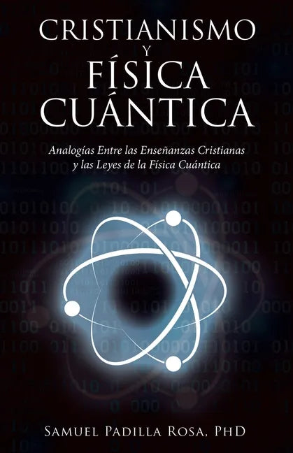 Cristianismo Y Física Cuántica: Analogías Entre Las Enseñanzas Cristianas Y Las Leyes De La Física Cuántica - Paperback