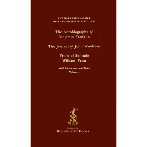 The Harvard Classics: Volume 1 - Franklin, Woolman, & Penn (Rogershaven Facsimile Edition) - Hardcover