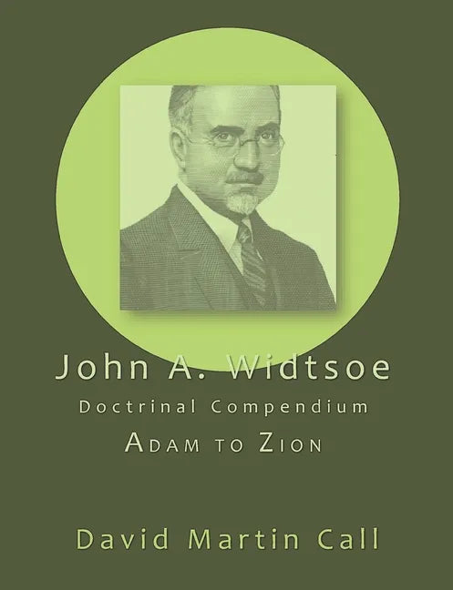 John A. Widtsoe Doctrinal Compendium: Adam to Zion - Paperback