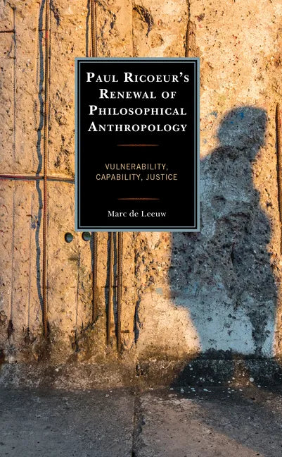 Paul Ricoeur's Renewal of Philosophical Anthropology: Vulnerability, Capability, Justice - Hardcover