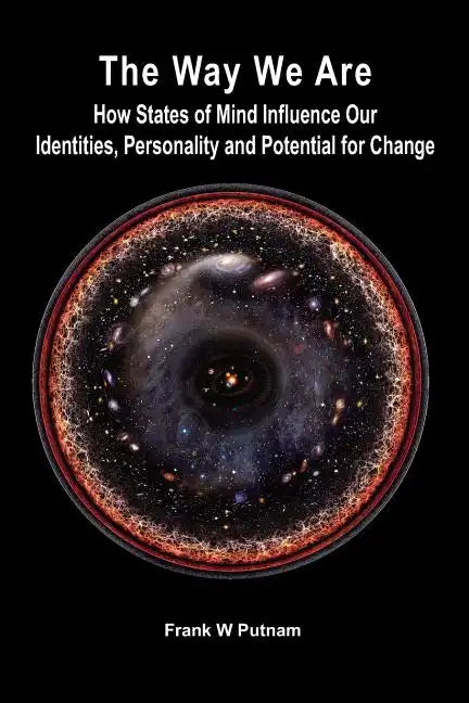 The Way We Are: How States of Mind Influence Our Identities, Personality and Potential for Change - Paperback