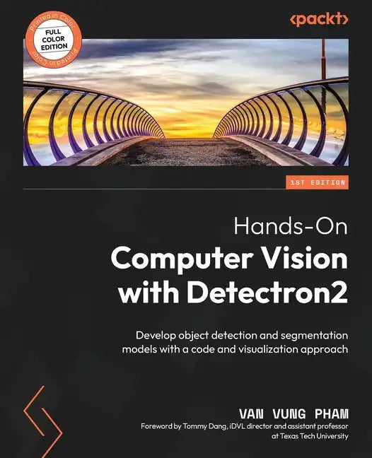 Hands-On Computer Vision with Detectron2: Develop object detection and segmentation models with a code and visualization approach - Paperback