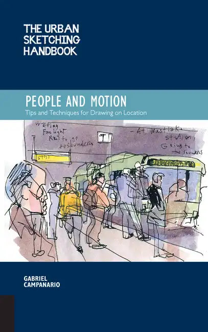 The Urban Sketching Handbook People and Motion: Tips and Techniques for Drawing on Location - Paperback