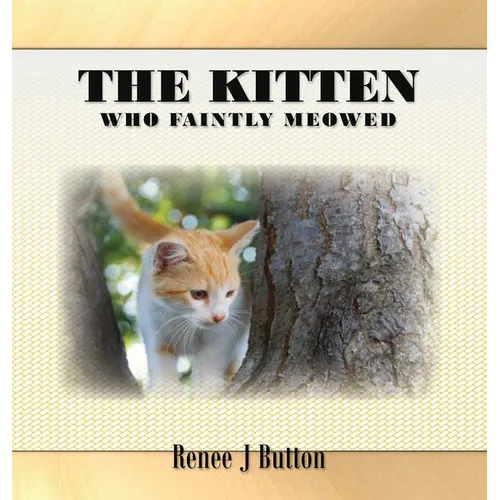 The Kitten Who Faintly Meowed - Hardcover