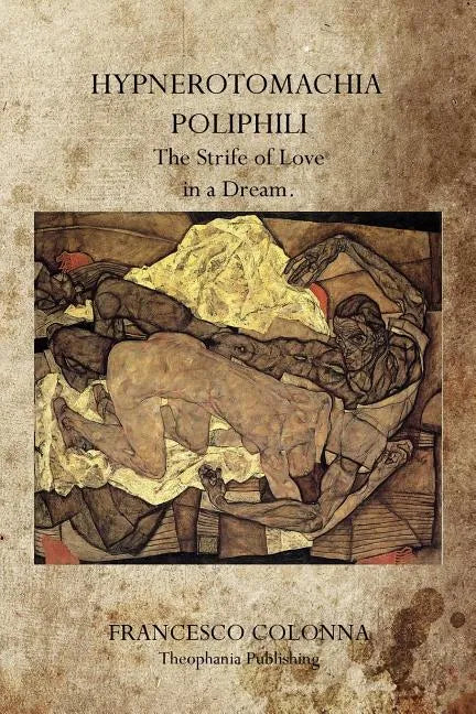 Hypnerotomachia Poliphili: The Strife of Love in a Dream. - Paperback