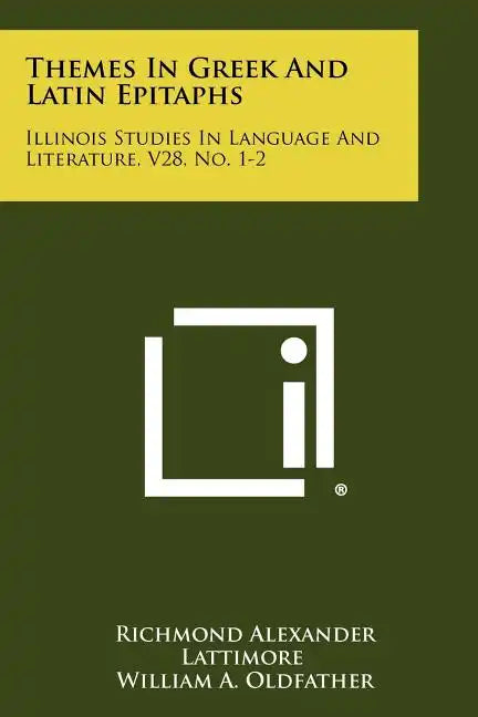 Themes In Greek And Latin Epitaphs: Illinois Studies In Language And Literature, V28, No. 1-2 - Paperback