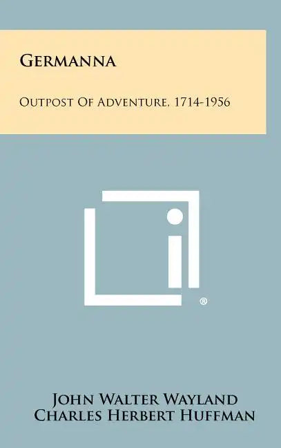 Germanna: Outpost of Adventure, 1714-1956 - Hardcover