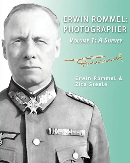 Erwin Rommel: Photographer-Volume 1: A Survey - Paperback
