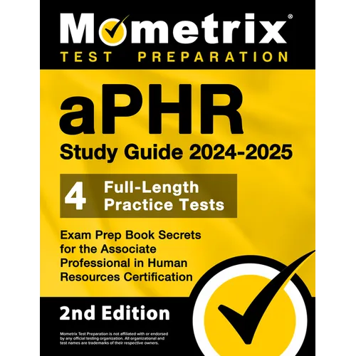Aphr Study Guide 2024-2025 - 4 Full-Length Practice Tests, Exam Prep Book Secrets for the Associate Professional in Human Resources Certification: [2n - Paperback