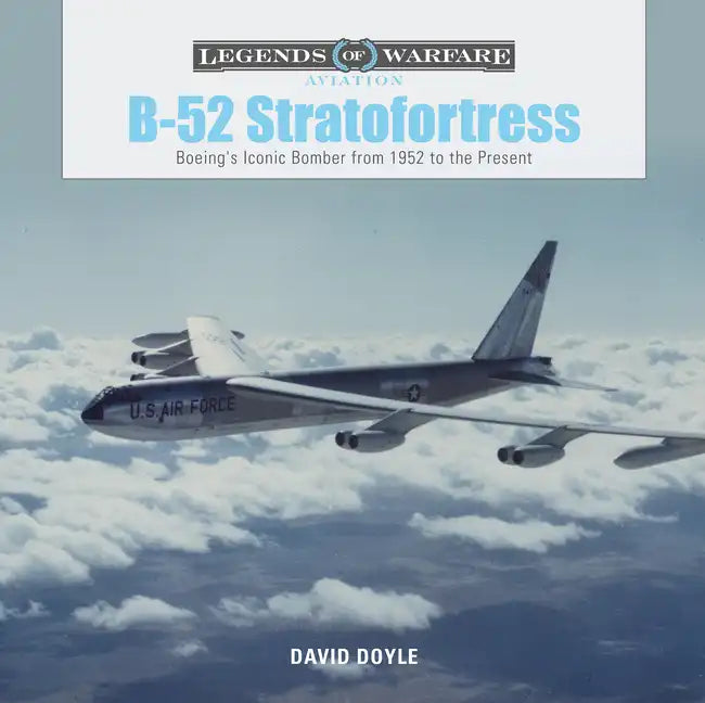B-52 Stratofortress: Boeing's Iconic Bomber from 1952 to the Present - Hardcover