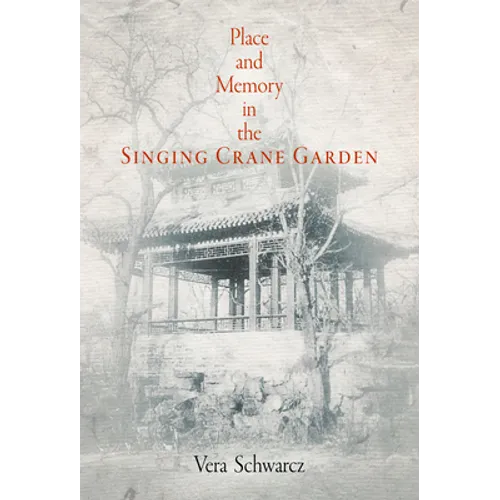 Place and Memory in the Singing Crane Garden - Hardcover