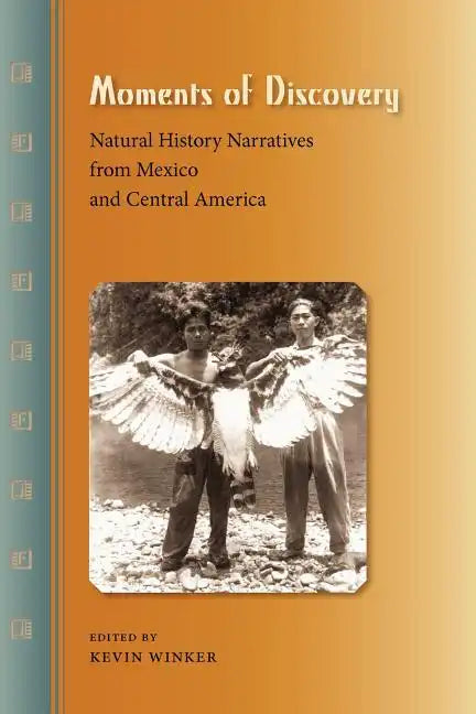 Moments of Discovery: Natural History Narratives from Mexico and Central America - Paperback