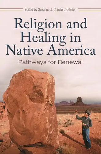 Religion and Healing in Native America: Pathways for Renewal - Hardcover