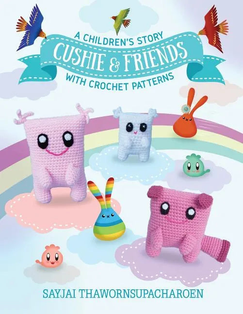 Cushie and Friends: a children's story with crochet patterns - Paperback