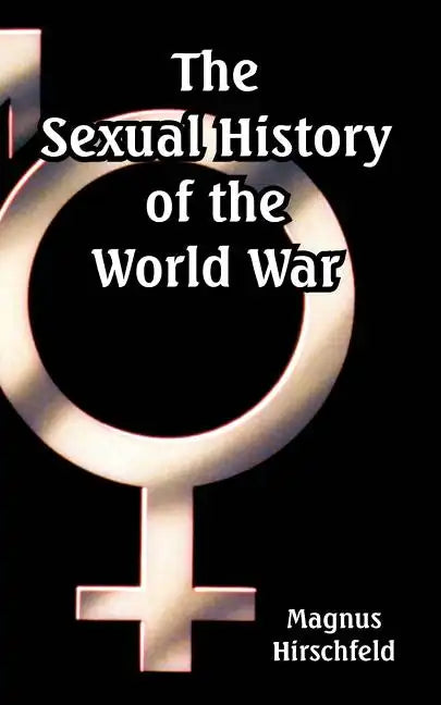 The Sexual History of the World War - Paperback