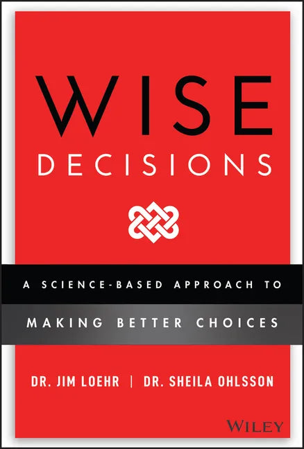 Wise Decisions: A Science-Based Approach to Making Better Choices - Hardcover