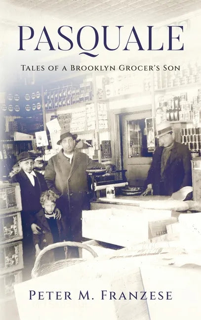 Pasquale: Tales of a Brooklyn Grocer's Son - Hardcover