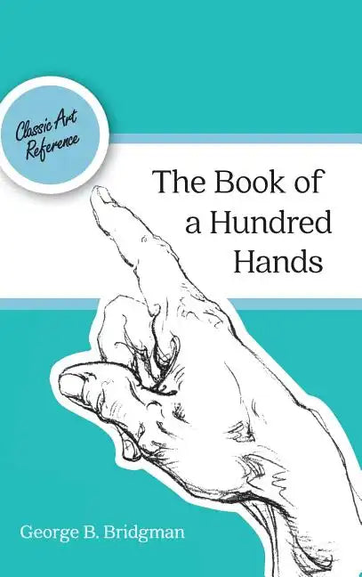 The Book of a Hundred Hands (Dover Anatomy for Artists) - Hardcover