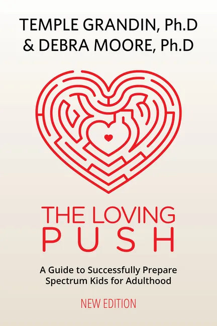 The Loving Push, 2nd Edition: A Guide to Successfully Prepare Spectrum Kids for Adulthood - Paperback