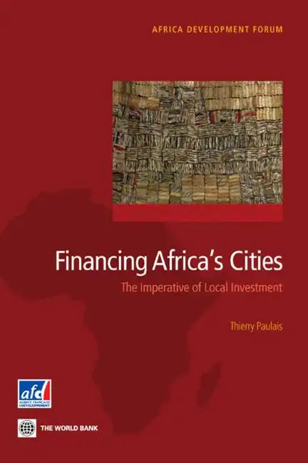 Financing Africa's Cities: The Imperative of Local Investment - Paperback