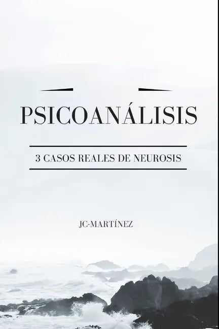 Psicoanálisis: 3 Casos Reales de Neurosis - Paperback