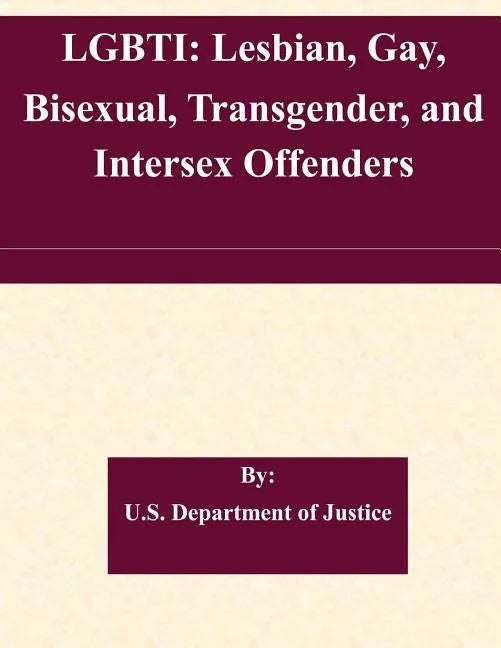 Lgbti: Lesbian, Gay, Bisexual, Transgender, and Intersex Offenders - Paperback