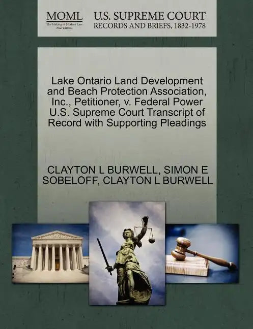 Lake Ontario Land Development and Beach Protection Association, Inc., Petitioner, V. Federal Power U.S. Supreme Court Transcript of Record with Suppor - Paperback