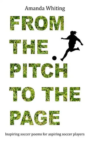From the Pitch to the Page: Inspiring soccer poems for aspiring soccer players - Paperback