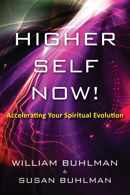 Higher Self Now!: Accelerating Your Spiritual Evolution - Paperback