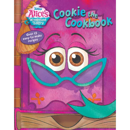 Alice's Wonderland Bakery: Cookie the Cookbook - Board Book