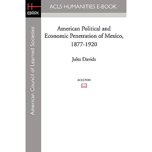 American Political and Economic Penetration of Mexico, 1877-1920 - Paperback