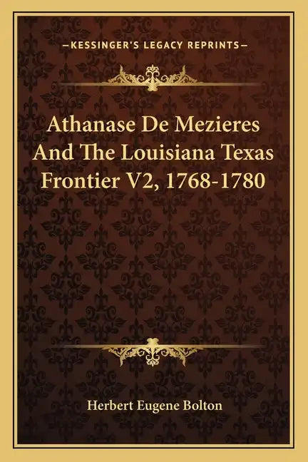 Athanase de Mezieres and the Louisiana Texas Frontier V2, 1768-1780 - Paperback