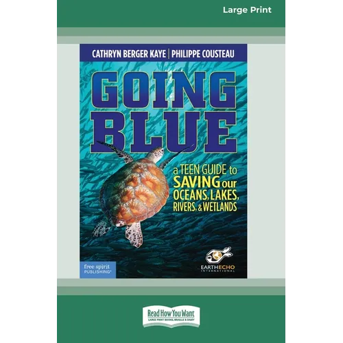 Going Blue: A Teen Guide to Saving Our Oceans & Waterways [Standard Large Print] - Paperback