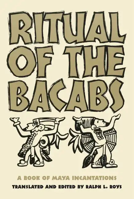 Ritual of the Bicabs: A Book of Maya Incantations - Paperback