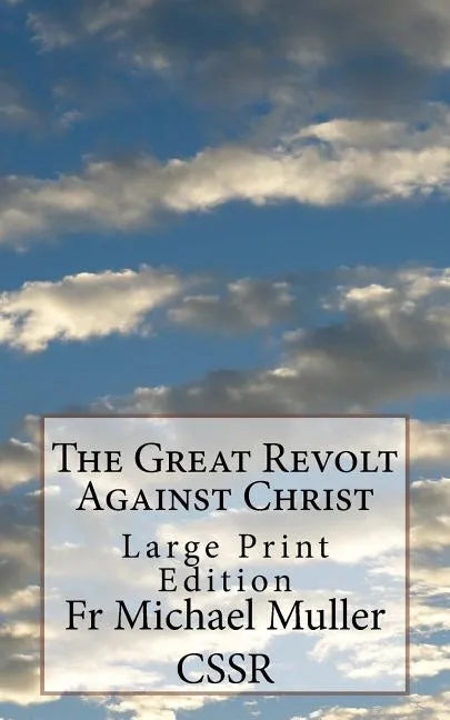 The Great Revolt Against Christ: Large Print Edition - Paperback