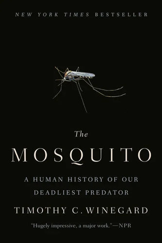 The Mosquito: A Human History of Our Deadliest Predator - Paperback