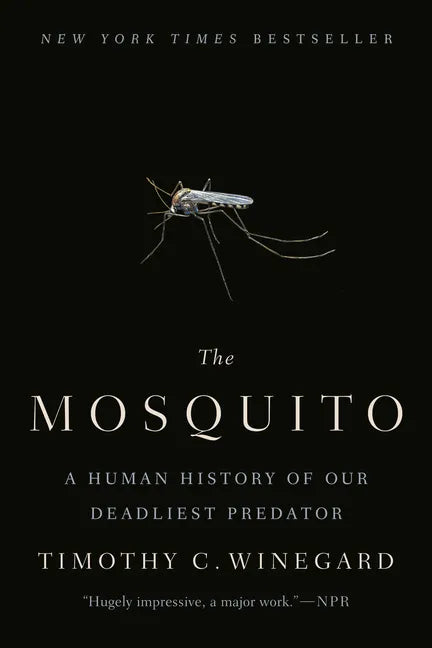 The Mosquito: A Human History of Our Deadliest Predator - Paperback