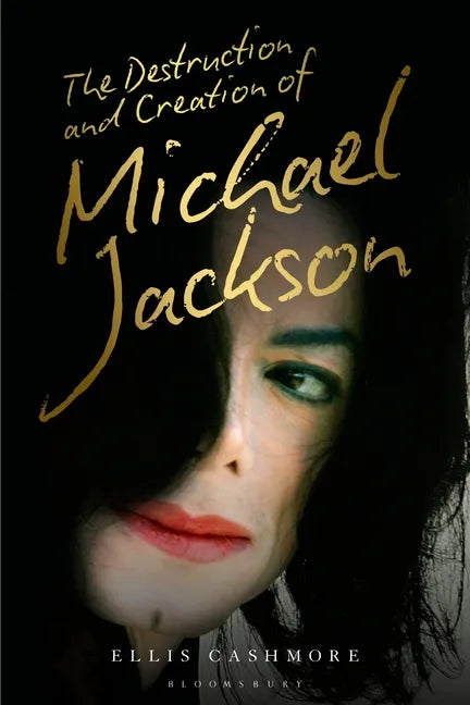 The Destruction and Creation of Michael Jackson - Hardcover