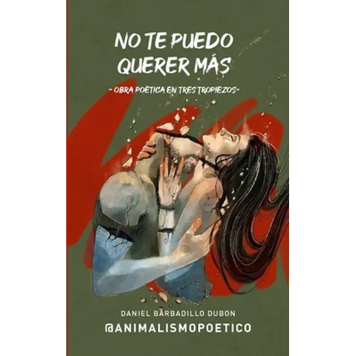No te puedo querer más: Obra poética en tres tropiezos - Paperback