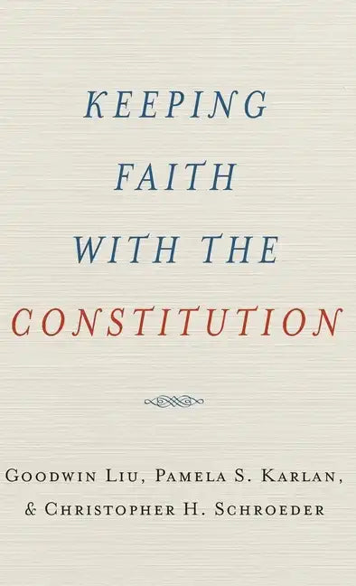 Keeping Faith with the Constitution - Hardcover