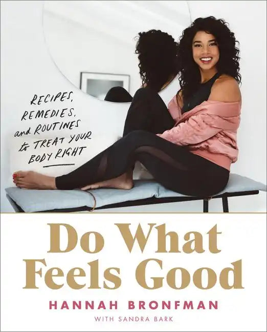 Do What Feels Good: Recipes, Remedies, and Routines to Treat Your Body Right - Hardcover