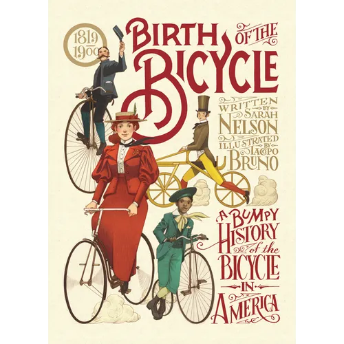 Birth of the Bicycle: A Bumpy History of the Bicycle in America 1819-1900 - Hardcover